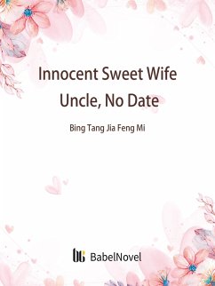 Innocent Sweet Wife: Uncle, No Date (eBook, ePUB) - Zhenyinfang