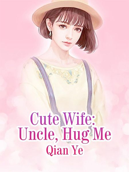 Cute Wife: Uncle, Hug Me (eBook, ePUB)