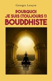 Pourquoi je suis (toujours !) bouddhiste (eBook, ePUB)