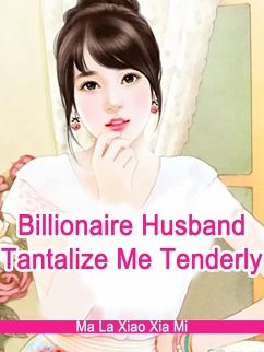 Cover Billionaire Husband, Tantalize Me Tenderly (eBook, ePUB)