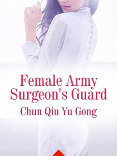 Female Army Surgeon's Guard (eBook, ePUB) - Qiuyugong, Chun