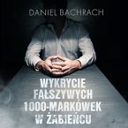 Wykrycie fałszywych 1000-markówek w Żabieńcu (MP3-Download)