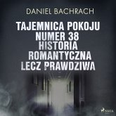 Tajemnica pokoju numer 38. Historia romantyczna, lecz prawdziwa (MP3-Download)