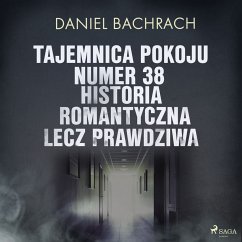 Tajemnica pokoju numer 38. Historia romantyczna, lecz prawdziwa (MP3-Download) - Bachrach, Daniel