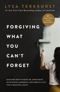 Forgiving What You Can't Forget - TerKeurst, Lysa