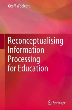 Reconceptualising Information Processing for Education - Woolcott, Geoff