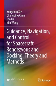 Guidance, Navigation, and Control for Spacecraft Rendezvous and Docking: Theory and Methods - Xie, Yongchun;Chen, Changqing;Liu, Tao