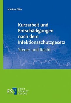 Kurzarbeit und Entschädigungen nach dem Infektionsschutzgesetz - Steuer und Recht - Stier, Markus