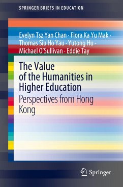 The Value of the Humanities in Higher Education - Chan, Evelyn Tsz Yan;Mak, Flora Ka Yu;Yau, Thomas Siu Ho