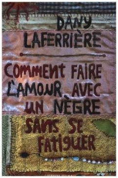 Comment Faire L'Amour Avec Un Nègre Sans Se Fatiguer - Laferriere, Dany