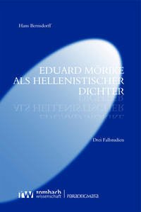 Eduard Mörike als hellenistischer Dichter - Bernsdorff, Hans