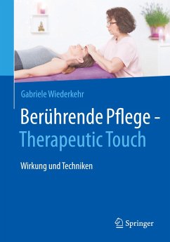 Berührende Pflege - Therapeutic Touch - Wiederkehr, Gabriele
