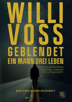 Geblendet - Ein Mann, drei Leben - Voss, Willi