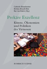 Prekäre Exzellenz - Brandstetter, Gabriele; Brandl-Risi, Bettina; van Eikels, Kai