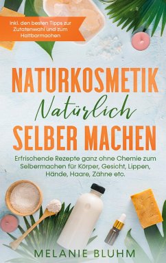 Naturkosmetik natürlich selber machen - Bluhm, Melanie