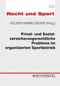 Privat- und Sozialversicherungsrechtliche Probleme im organisierten Sportbetrieb - Volker Himmelseher, Goetz Eilers, Bernd Schimmel