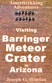 Ameritrekking Adventures: Visiting Barringer Meteor Crater in Arizona (eBook, ePUB)