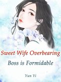 Sweet Wife: Overbearing Boss is Formidable (eBook, ePUB)