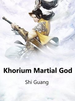 Khorium Martial God (eBook, ePUB) - Guang, Shi