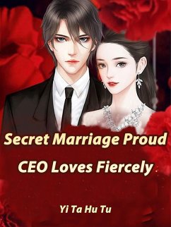 Secret Marriage: Proud CEO Loves Fiercely (eBook, ePUB) - TaHuTu, Yi