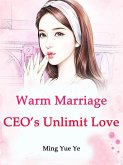 Warm Marriage: CEO's Unlimit Love (eBook, ePUB) Warm Marriage: CEO's Unlimit Love (eBook, ePUB)