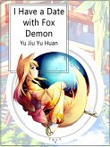 I Have a Date with Fox Demon (eBook, ePUB) I Have a Date with Fox Demon (eBook, ePUB)