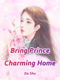 Bring Prince Charming Home (eBook, ePUB)