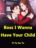 Boss, I Wanna Have Your Child (eBook, ePUB)