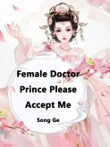 Female Doctor, Prince Please Accept Me (eBook, ePUB)