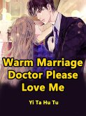 Warm Marriage, Doctor, Please Love Me (eBook, ePUB)