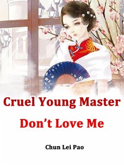 Cruel Young Master, Don't Love Me (eBook, ePUB) - LeiPao, Chun