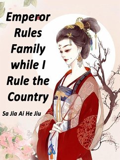 Cover Emperor Rules Family while I Rule the Country (eBook, ePUB)