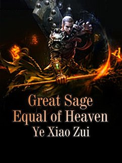 Great Sage Equal of Heaven (eBook, ePUB) - XiaoZui, Ye