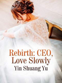 Cover Rebirth: CEO, Love Slowly (eBook, ePUB)