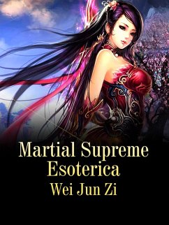 Martial Supreme Esoterica (eBook, ePUB) - Junzi, Wei