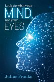 Look up with your mind,not your Eyes: (eBook, ePUB)