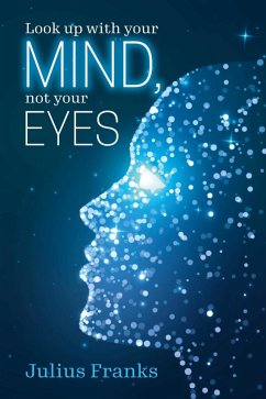 Look up with your mind,not your Eyes: (eBook, ePUB) - Franks, Julius