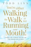 You're Either Walking The Walk Or Just Running Your Mouth! (eBook, ePUB)