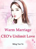 Warm Marriage: CEO's Unlimit Love (eBook, ePUB)