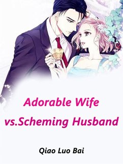 Adorable Wife vs.Scheming Husband (eBook, ePUB) - LuoBai, Qiao