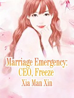 Marriage Emergency: CEO, Freeze (eBook, ePUB) - ManXin, Xia