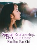 Special Relationship: CEO, Join Game (eBook, ePUB)