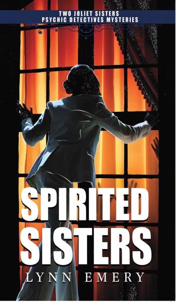 Spirited Sisters (Joliet Sisters Psychic Detectives) (eBook, ePUB) Spirited Sisters (Joliet Sisters Psychic Detectives) (eBook, ePUB)