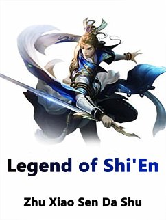 Legend of Shi'En (eBook, ePUB) - XiaoSenDaShu, Zhu