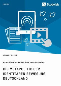 Die Metapolitik der Identitären Bewegung Deutschland. Medienstrategien rechter Gruppierungen (eBook, PDF)