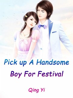 Cover Pick up A Handsome Boy For Festival (eBook, ePUB)