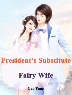 President's Substitute Fairy Wife (eBook, ePUB) - Yang, Luo