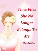Time Flies, She No Longer Belongs To Me (eBook, ePUB)