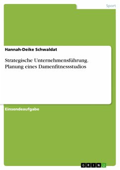 Strategische Unternehmensführung. Planung eines Damenfitnessstudios (eBook, PDF)