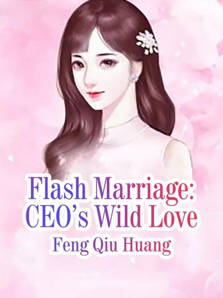Flash Marriage: CEO's Wild Love (eBook, ePUB)